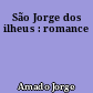 São Jorge dos ilheus : romance