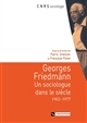 Georges Friedmann : un sociologue dans le siècle : 1902-1977