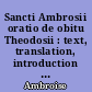 Sancti Ambrosii oratio de obitu Theodosii : text, translation, introduction and commentary: a dissertation