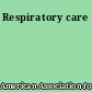 Respiratory care