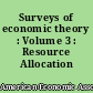 Surveys of economic theory : Volume 3 : Resource Allocation