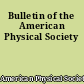 Bulletin of the American Physical Society