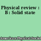Physical review : B : Solid state
