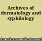 Archives of dermatology and syphilology