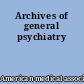 Archives of general psychiatry