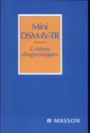 Mini DSM-IV-TR : critères diagnostiques : version française complétée des codes CIM-10