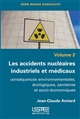 Les accidents nucléaires industriels et médicaux : conséquences environnementales, écologiques, sanitaires et socio-économiques : volume 2