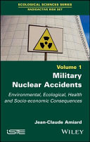 Military nuclear accidents : environmental, ecological, health and socio-economic consequences
