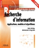Recherche d'information : applications, modèles et algorithmes