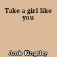 Take a girl like you