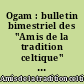 Ogam : bulletin bimestriel des "Amis de la tradition celtique" de la Bretagne-Armorique