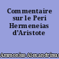 Commentaire sur le Peri Hermeneias d'Aristote