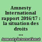 Amnesty International rapport 2016/17 : la situation des droits humains dans le monde