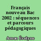 Français nouveau Bac 2002 : séquences et parcours pédagogiques