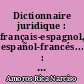 Dictionnaire juridique : français-espagnol, español-francés... : = Diccionario juridico : français-espagnol, español-francés...