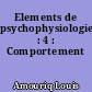 Elements de psychophysiologie : 4 : Comportement