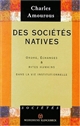 Des sociétés natives : ordre, échanges et rites humains dans la vie institutionnelle