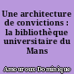 Une architecture de convictions : la bibliothèque universitaire du Mans