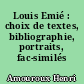 Louis Emié : choix de textes, bibliographie, portraits, fac-similés