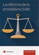 La réforme de la procédure civile