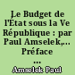 Le Budget de l'État sous la Ve République : par Paul Amselek,... Préface de Pierre Lavigne,...