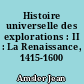 Histoire universelle des explorations : II : La Renaissance, 1415-1600