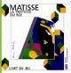 La tristesse du roi : Henri Matisse