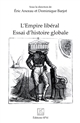 L'Empire libéral : essai d'histoire globale