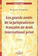 Les grands arrêts de la jurisprudence française de droit international privé