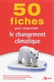 50 fiches pour comprendre le changement climatique