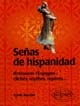 Señas de hispanidad : retrouver l'Espagne : clichés, mythes, repères...