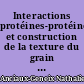 Interactions protéines-protéines et construction de la texture du grain de blé