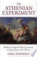 The athenian experiment : building an imagined political community in ancient Attica, 508-490 B.C.