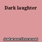 Dark laughter