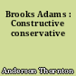 Brooks Adams : Constructive conservative