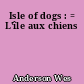 Isle of dogs : = L'île aux chiens