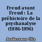 Freud avant Freud : La préhistoire de la psychanalyse (1886-1896)