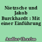 Nietzsche und Jakob Burckhardt : Mit einer Einführung