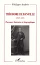 Théodore de Banville : 1823-1891 : parcours littéraire et biographique