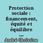 Protection sociale : financement, équité et équilibre à long terme