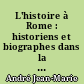 L'histoire à Rome : historiens et biographes dans la littérature latine