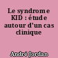 Le syndrome KID : étude autour d'un cas clinique