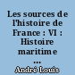 Les sources de l'histoire de France : VI : Histoire maritime et coloniale, Histoire religieuse : XVIIe siècle (1610-1715)