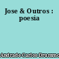 Jose & Outros : poesia