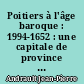 Poitiers à l'âge baroque : 1994-1652 : une capitale de province et son corps de ville