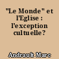"Le Monde" et l'Eglise : l'exception cultuelle?
