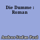 Die Dumme : Roman