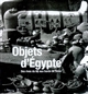 Objets d'Égypte : des rives du Nil aux bords de Seine