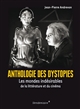 Anthologie des dystopies : les mondes indésirables de la littérature et du cinéma