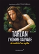 Tarzan : l'homme sauvage : actualité d'un mythe